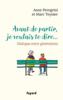 Avant de partir, je voulais te dire... Dialogue entre générations