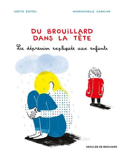 Du brouillard dans la tête - la dépression expliquée  aux enfants