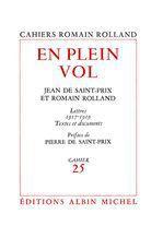 En plein vol - correspondance de romain rolland et jean de saint-prix - lettres (1917-1919), textes