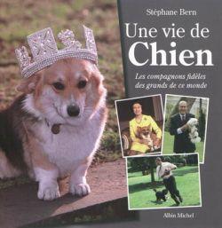Une vie de chien - les compagnons fidèles des grands de ce monde