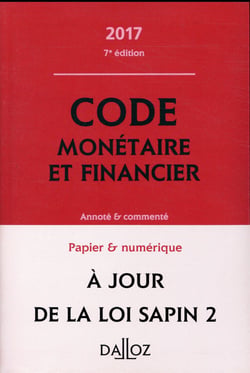 CODE MONETAIRE ET FINANCIER 2017, ANNOTE ET COMMENTE
