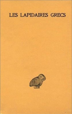 Les Lapidaires grecs : Lapidaire orphique. Kerygmes. Lapidaires d'Orphée. Socrate et Denys. Lapidaire nautique. Damigéron. Evax.