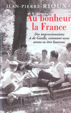Au bonheur la France des Impressionnistes à de Gaulle, comment nous avons su être heureux
