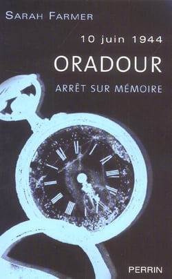10 juin 1944, oradour - arret sur memoire