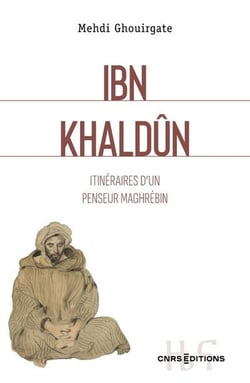 Ibn Khaldun : Itinéraires d'un penseur maghrébin