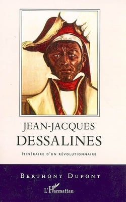 Jean-Jacques Dessalines - itinéraire d'un révolutionnaire