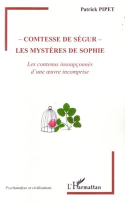 Comtesse de ségur : les mystères de sophie - les contenus insoupçonnés d'une oeuvre incomprise