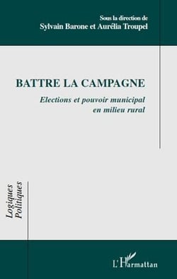 Battre la campagne - élections et pouvoir municipal en milieu rural