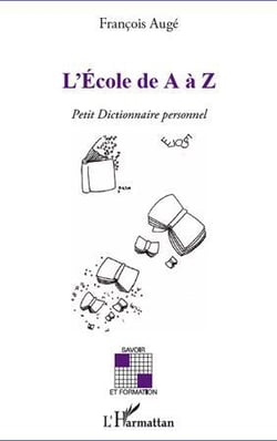 L'école de a à Z - petit dictionnaire personnel