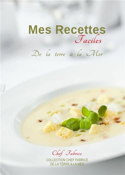 Mes recettes faciles - de la terre à la mer