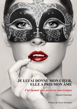 Je lui ai donné mon coeur, elle a pris mon âme - j'ai épousé une perverse narcissique