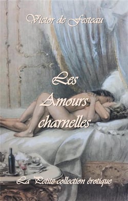 La petite bibliothèque érotique Tome 1 - les amours charnelles