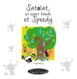 Satolat, sa super bande et speedy : les aventures de shakitash