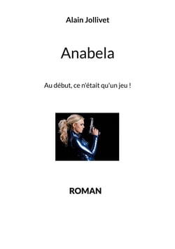 Anabela : Au début, ce n'était qu'un jeu !