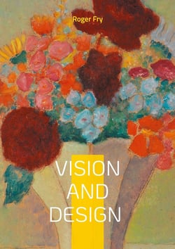 Vision and Design : Art Criticism Modern Art Aesthetics Post-Impressionism