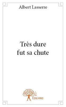 Très dure fut sa chute