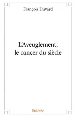 L'aveuglement, le cancer du siècle