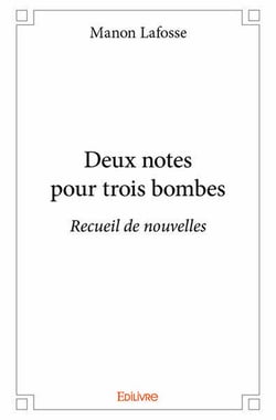 Deux notes pour trois bombes : Recueil de nouvelles