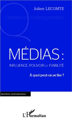 Médias : influence pouvoir et fiabilité - à quoi peut on se fier ?