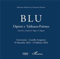 Blu, dipinti e tableaux-poèmes : Conversano-Castello Aragonese 19 dicembre 2023 - 14 febbraio 2024