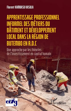 Apprentissage professionnel des métiers du bâtiment et développement local dans la région de Butembo en R.D.C : Une approche par les théories de l'investissement en capital humain