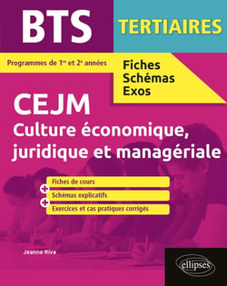BTS fiches, schémas et exos : BTS tertiaires - CEJM, culture économique, juridique et managériale