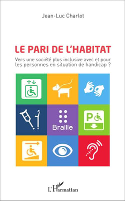 Le pari de l'habitat : Vers une société plus inclusive avec et pour les personnes en situation de handicap ?