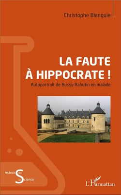 La faute à Hippocrate - autoportrait de Bussy-Rabutin en malade