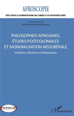 Philosophies africaines, études postcoloniales et mondialisation néolibérale - variations africaines et diaporiques (édition 2018)