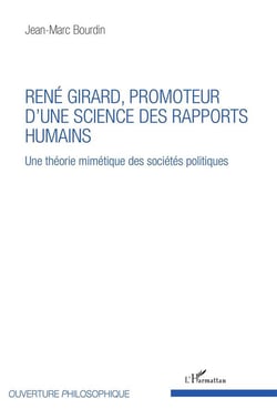 René Girard, promoteur d'une science des rapports humains - une théorie mimétique des sociétés politiques