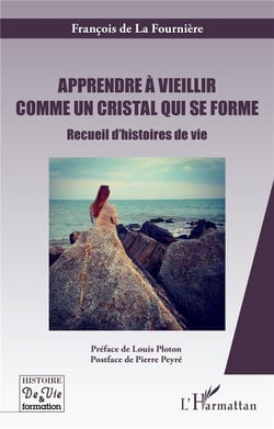 Apprendre à vieillir comme un cristal qui se forme - recueil d'histoires de vie