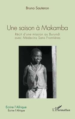 Une saison à Makamba : récit d'une mission au Burundi avec Médecins Sans Frontières