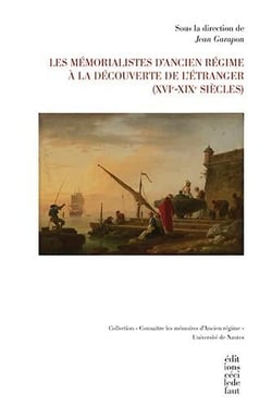 Les mémorialistes d'ancien régime à la découverte de l'étranger (xvi-xix siècle)