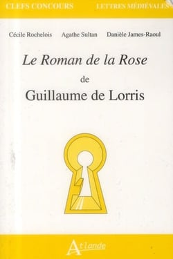 Le roman de la rose de Guillaume de Lorris
