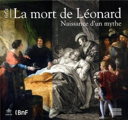 1519, la mort de léonard, la naissance d'un mythe