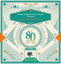 Maison des Jeunes et de la Culture. Chambéry 1945-2025 : 80 ans d'histoire(s), de portes ouvertes, de culture(s)