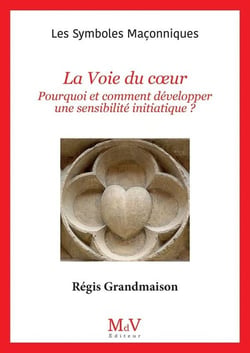 La Voie du coeur : Pourquoi et comment développer une sensibilité initiatique ?