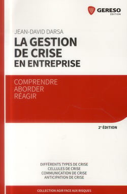 La gestion de crise en entreprise - comprendre, aborder, réagir (2e édition)