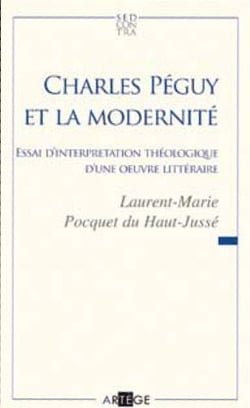 Charles péguy et la modernité - essai d'interprétation théologique d'une oeuvre littéraire