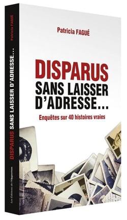 Disparus sans laisser d'adresse... enquête sur 40 histoires vraies