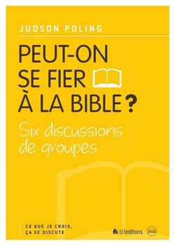 Ce que je crois, ça se discute Tome 1 - peut-on se fier à la Bible ?