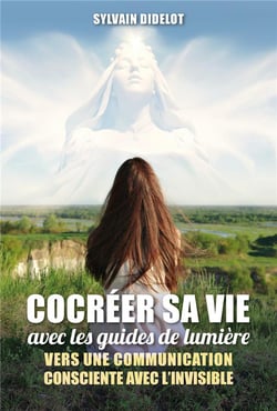 Cocréer sa vie avec les guides de lumière : vers une communication consciente avec l'invisible