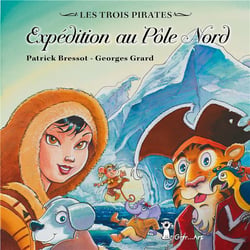 Les trois pirates Tome 4 : expédition au Pôle Nord