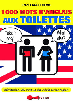 1000 mots d'anglais aux toilettes - maîtrisez les 1000 mots les plus utilisés par les anglais !