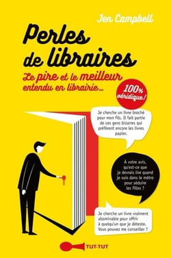 Perles de libraires - le pire et le meilleur entendu en librairie...