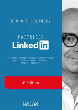 Maitriser linkedin  4e edition - influence professionnelle, leader advocacy, social selling, marque