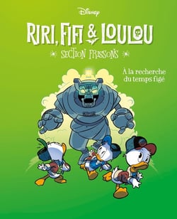 Riri, Fifi & Loulou : section frissons Tome 3 : à la recherche du temps figé