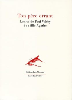 Ton père errant : lettres de Paul Valéry à sa fille Agathe