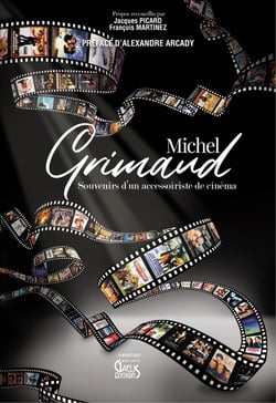 Michel Grimaud : Souvenirs d'un accessoiriste de cinéma
