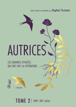 Autrices, ces grandes effacées qui ont fait la littérature Tome 2 : XVIII-XIXe siècles